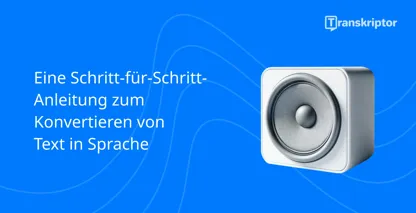 Konvertieren von Text in Sprache: Schritt-für-Schritt-Anleitung mit einem Sprechersymbol, das den Prozess darstellt.