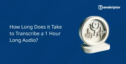 Transcription time for a one-hour audio shown with a clock and sound wave on a stand.