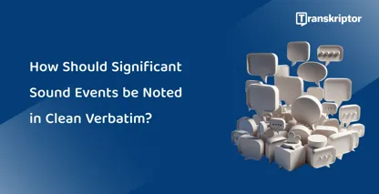 A cluster of chat bubbles symbolizing the transcription of significant sound events in clean verbatim format.