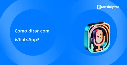 Aprenda a ditar com WhatsApp para uma comunicação perfeita: domine as mensagens mãos-livres em apenas alguns toques.