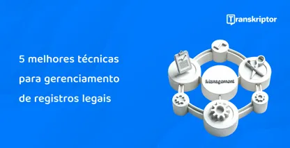 Cinco ferramentas interligadas simbolizando as melhores técnicas para uma gestão eficiente de registros jurídicos para advogados.