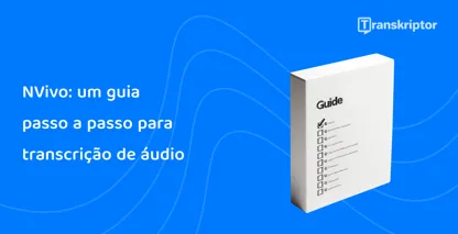 Um guia passo a passo em um fundo azul, detalhando o método de NVivo para transcrever áudio para texto de forma eficaz.