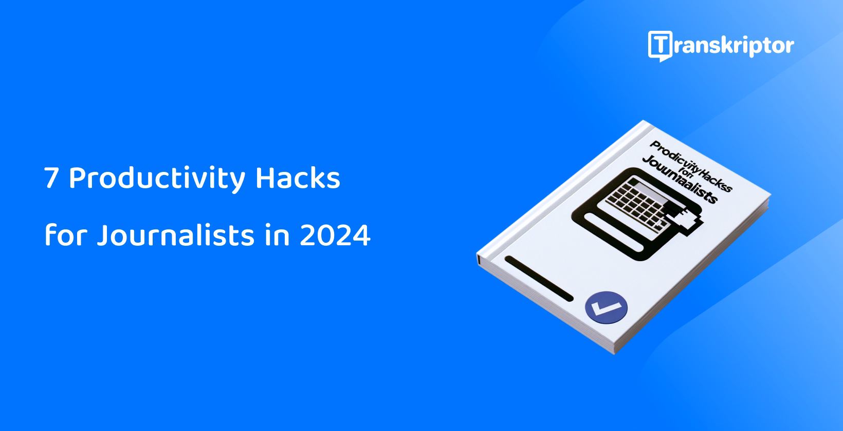 Productivity hacks book for journalists, essential reading to streamline reporting in 2024, placed on a blue background.