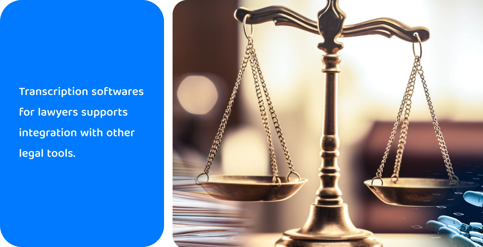 Scales of justice over paperwork with a robot hand suggesting automated transcription for legal documents.